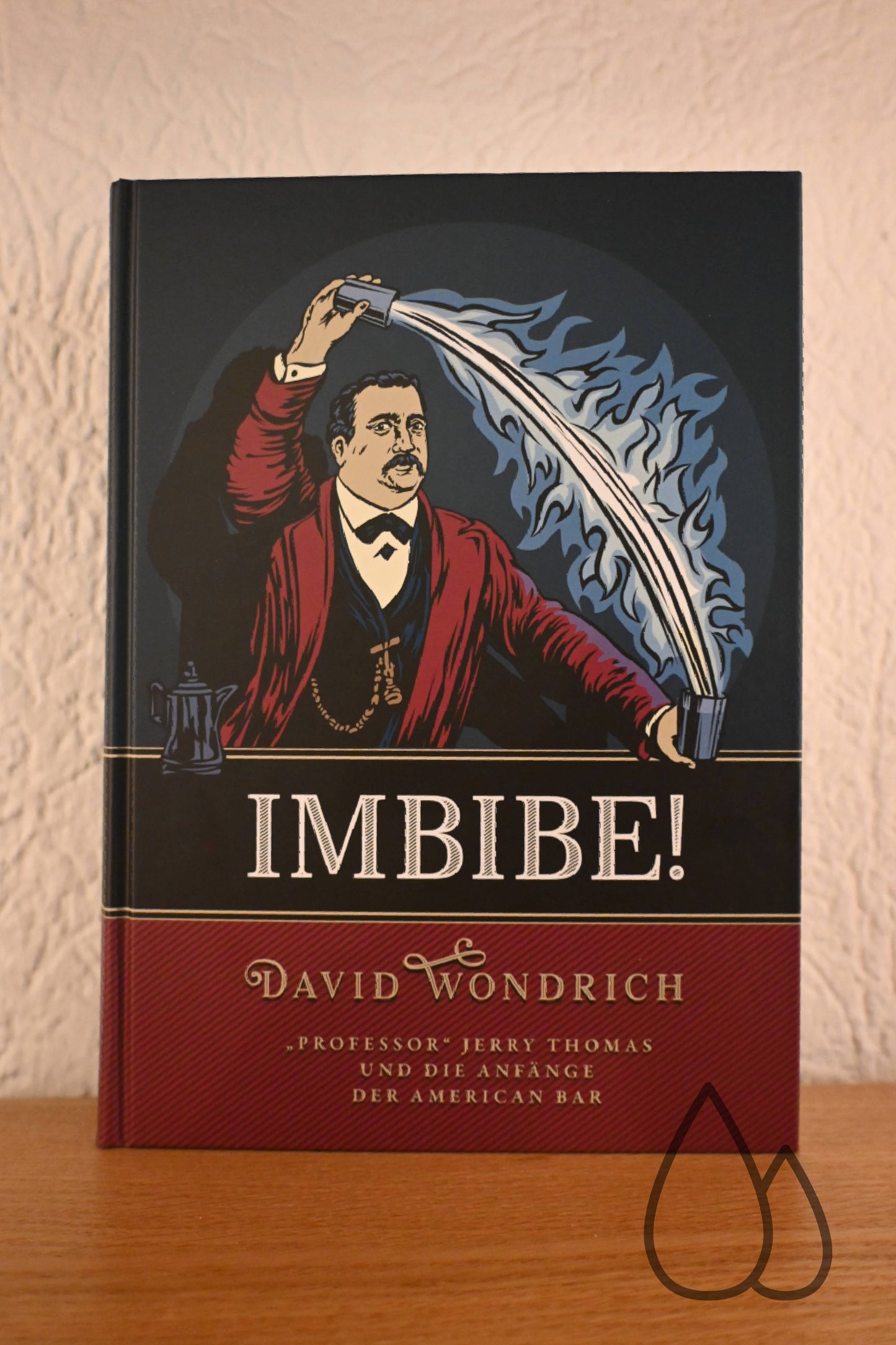 Imbibe! - David Wondrich Imbibe! | "Professor" Jerry Thomas und die Anfänge der American Bar | David Wondrich (Martin Stein 2022)